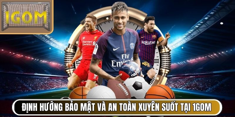 Định hướng bảo mật và an toàn xuyên suốt tại 1Gom
