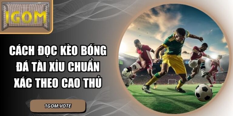Cách Đọc Kèo Bóng Đá Tài Xỉu