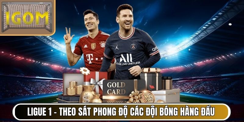 Ligue 1 – Theo sát phong độ các đội bóng hàng đầu