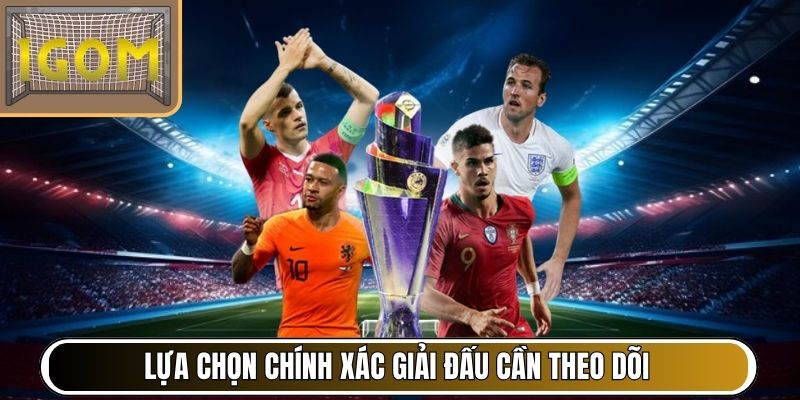 Lựa chọn chính xác giải đấu cần theo dõi
