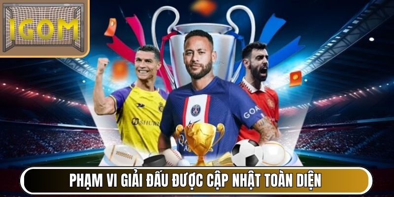 Phạm vi giải đấu được cập nhật toàn diện