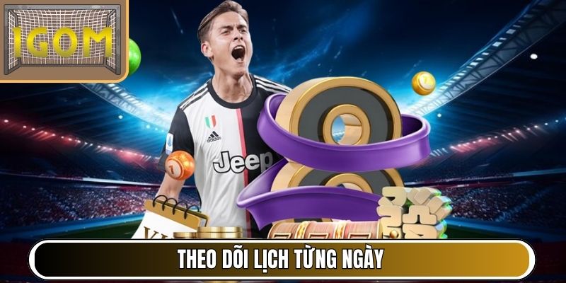 Theo dõi lịch từng ngày