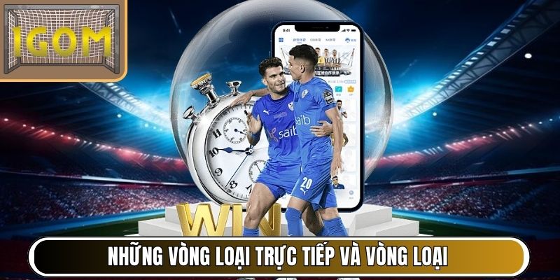 Những vòng loại trực tiếp và vòng loại