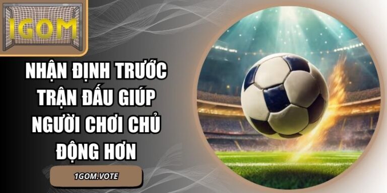Nhận Định Trước Trận Đấu