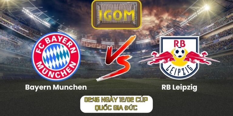 Soi kèo Bayern Munchen vs RB Leipzig (02:45 ngày 12/02, Cúp Quốc gia Đức)