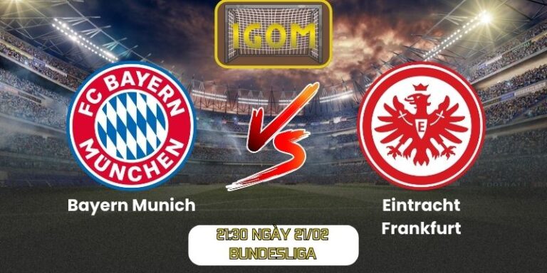 Soi kèo Bayern Munich vs Eintracht Frankfurt (21:30 ngày 21/02, Bundesliga)