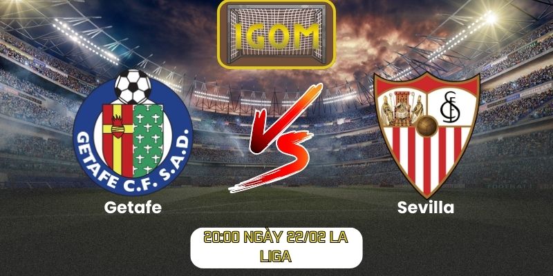 Soi kèo Getafe vs Sevilla (20:00 ngày 22/02, La Liga)