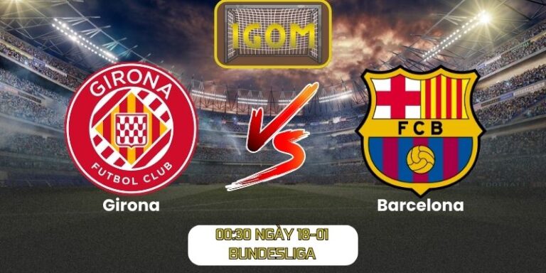 Soi kèo Girona vs Barcelona (03:00 ngày 17/02, La Liga)