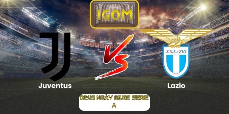 Soi kèo Juventus Vs Lazio (02:45 ngày 09/02, Serie A)