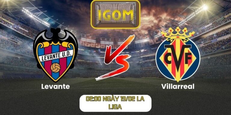 Soi kèo Levante vs Villarreal (02:00 ngày 19/02, La Liga)