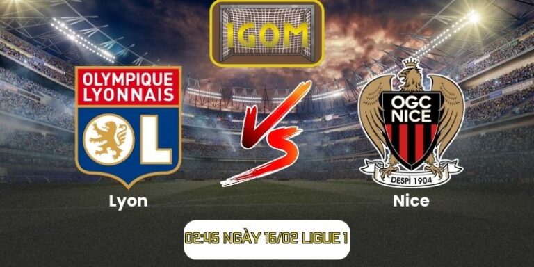 Soi kèo Lyon vs Nice (02:45 ngày 16/02, Ligue 1)