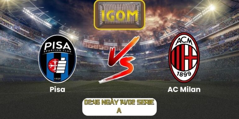 Soi kèo Pisa vs AC Milan (02:45 ngày 14/02, Serie A)